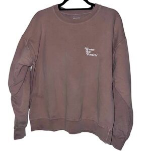 Women Are Powerful Mauve Sweatshirt